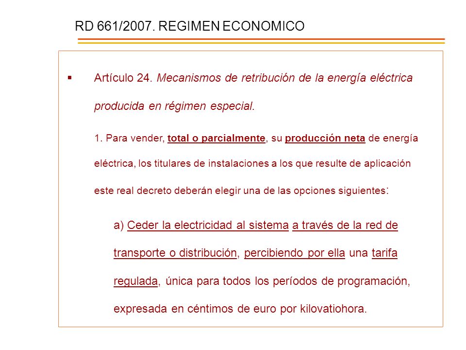 RD 661/2007. REGIMEN ECONOMICO Artículo 24. Mecanismos de retribución de la energía eléctrica producida en régimen especial.