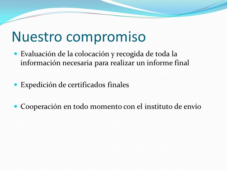 Nuestro compromiso Evaluación de la colocación y recogida de toda la información necesaria para realizar un informe final.