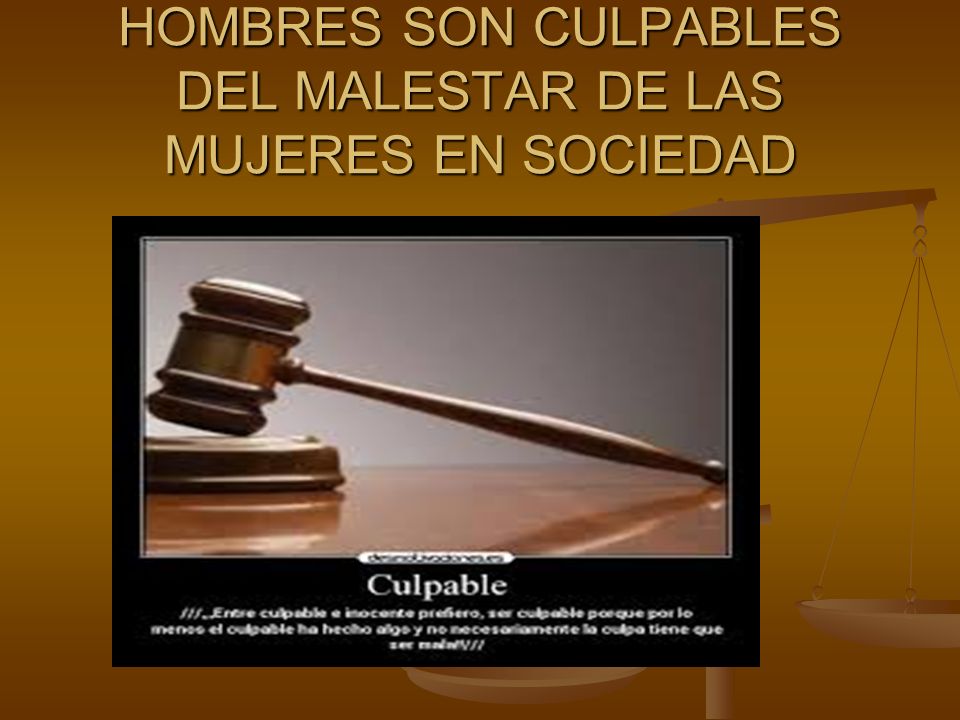 HOMBRES SON CULPABLES DEL MALESTAR DE LAS MUJERES EN SOCIEDAD