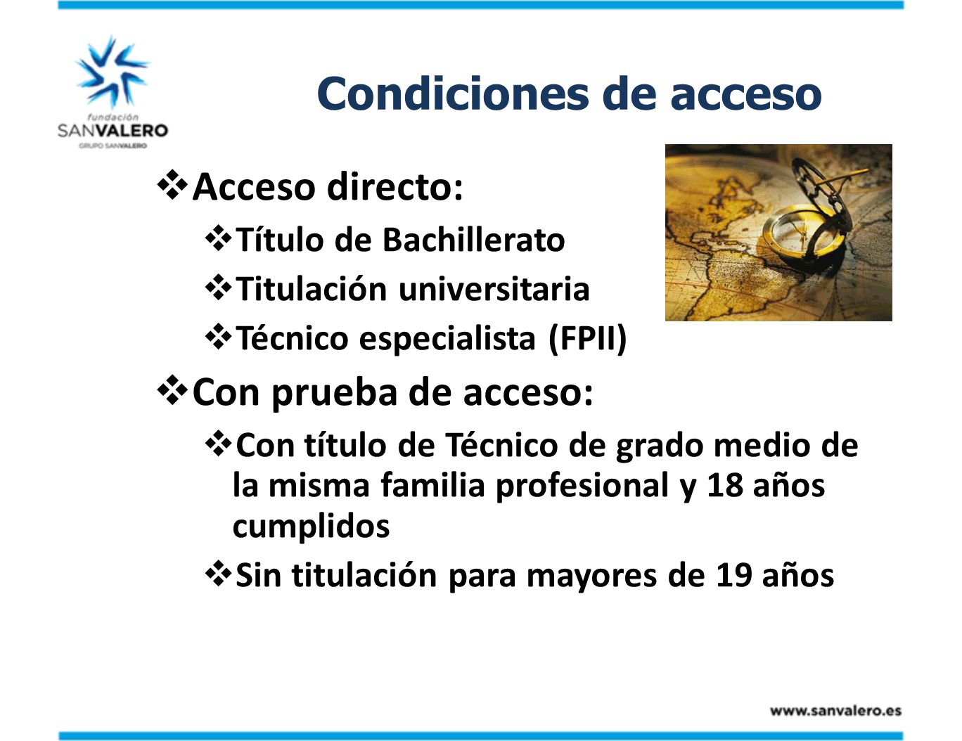 Condiciones de acceso Acceso directo: Con prueba de acceso: