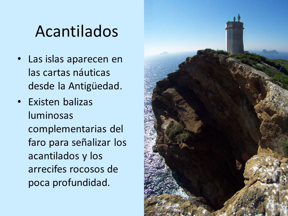 Acantilados Las islas aparecen en las cartas náuticas desde la Antigüedad.