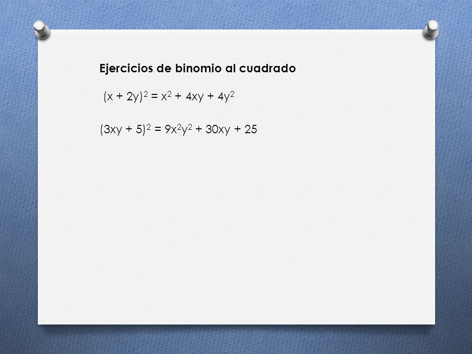 Ejercicios de binomio al cuadrado (x + 2y)2 = x2 + 4xy + 4y2