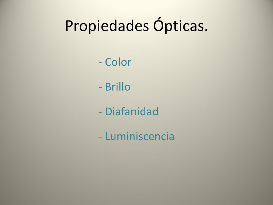 Propiedades Ópticas. - Color - Brillo - Diafanidad - Luminiscencia