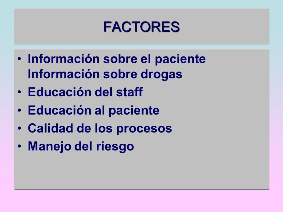 FACTORES Información sobre el paciente Información sobre drogas