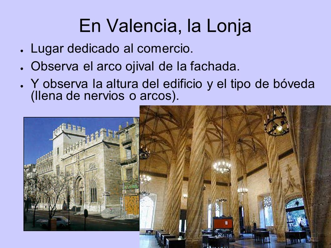 En Valencia, la Lonja Lugar dedicado al comercio.