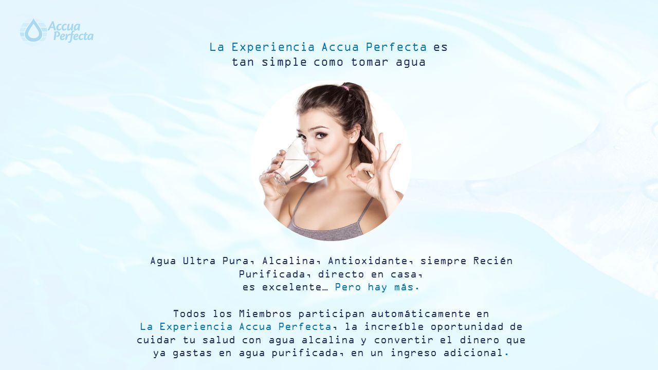 La Experiencia Accua Perfecta es tan simple como tomar agua