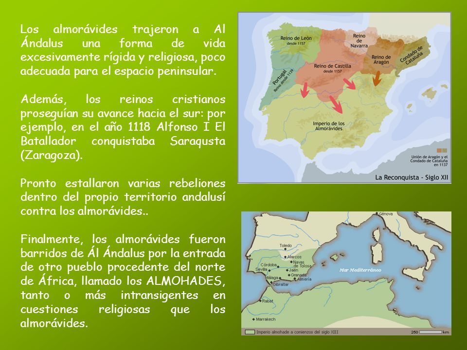 Los almorávides trajeron a Al Ándalus una forma de vida excesivamente rígida y religiosa, poco adecuada para el espacio peninsular.