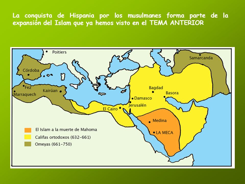 La conquista de Hispania por los musulmanes forma parte de la expansión del Islam que ya hemos visto en el TEMA ANTERIOR