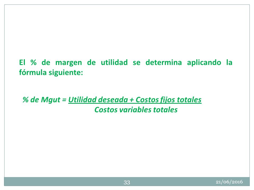 % de Mgut = Utilidad deseada + Costos fijos totales