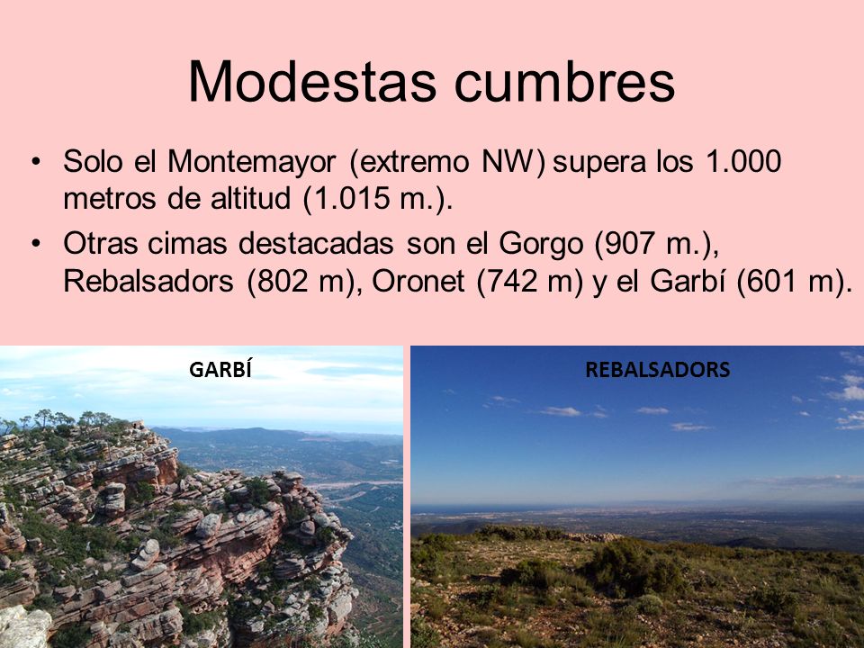 Modestas cumbres Solo el Montemayor (extremo NW) supera los metros de altitud (1.015 m.).