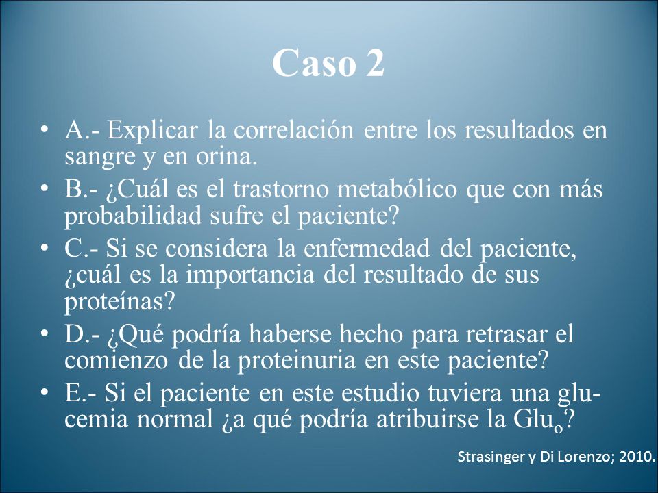 Caso 2 A.- Explicar la correlación entre los resultados en sangre y en orina.