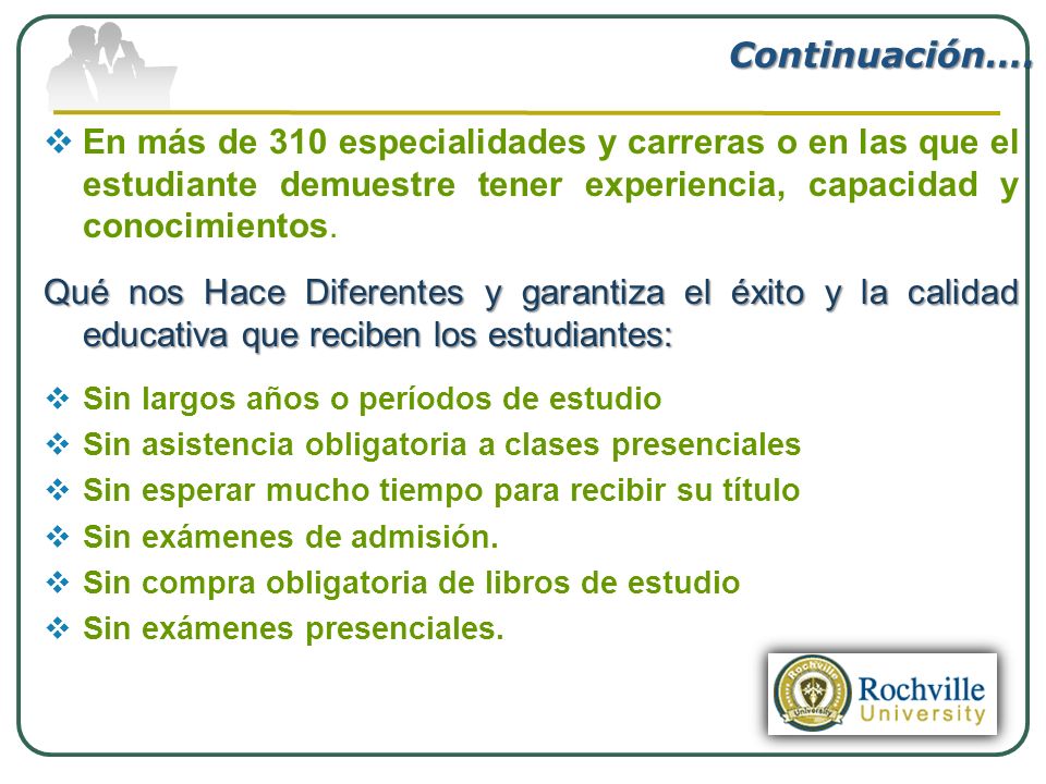 Continuación…. En más de 310 especialidades y carreras o en las que el estudiante demuestre tener experiencia, capacidad y conocimientos.