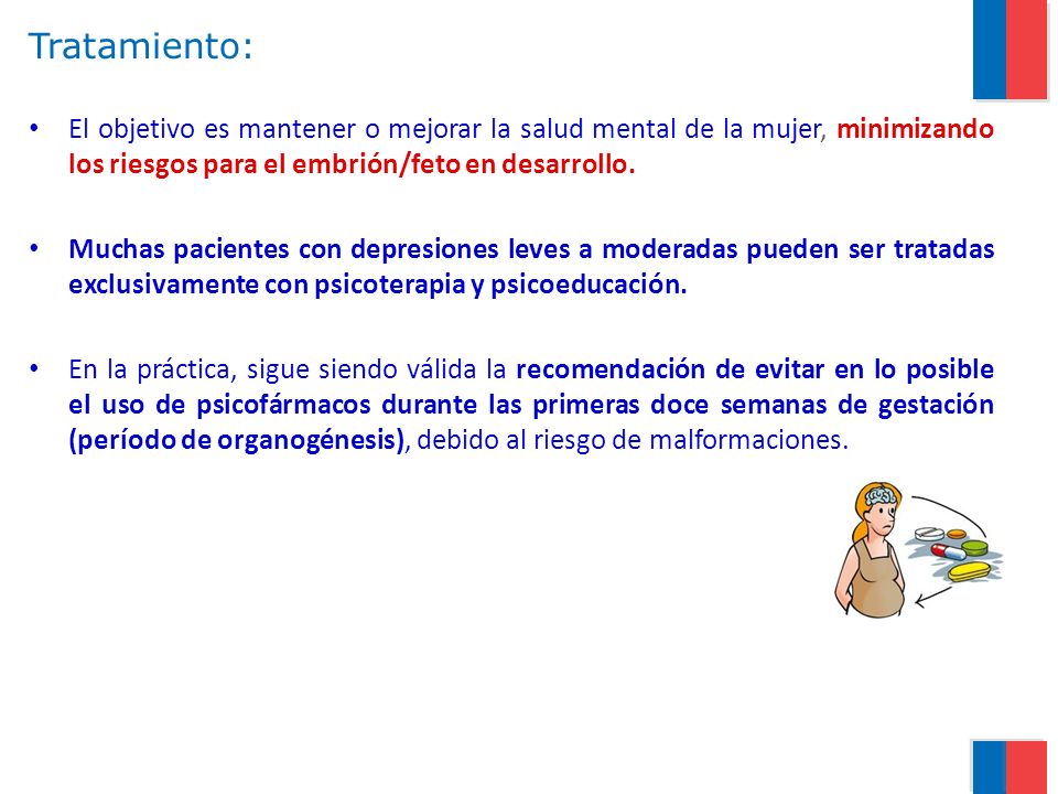Tratamiento: El objetivo es mantener o mejorar la salud mental de la mujer, minimizando los riesgos para el embrión/feto en desarrollo.
