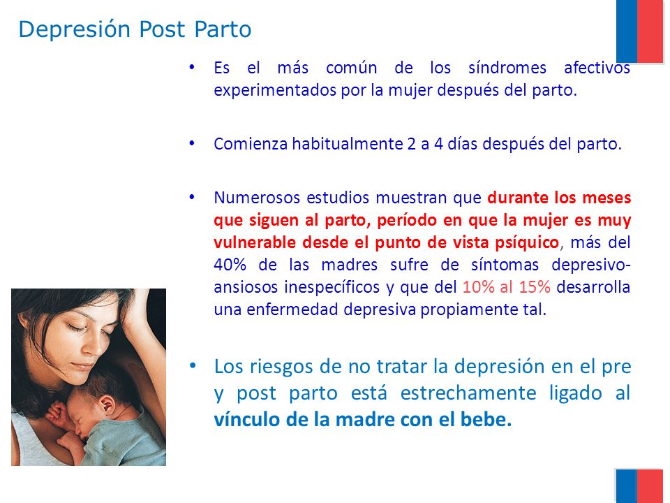 Depresión Post Parto Es el más común de los síndromes afectivos experimentados por la mujer después del parto.