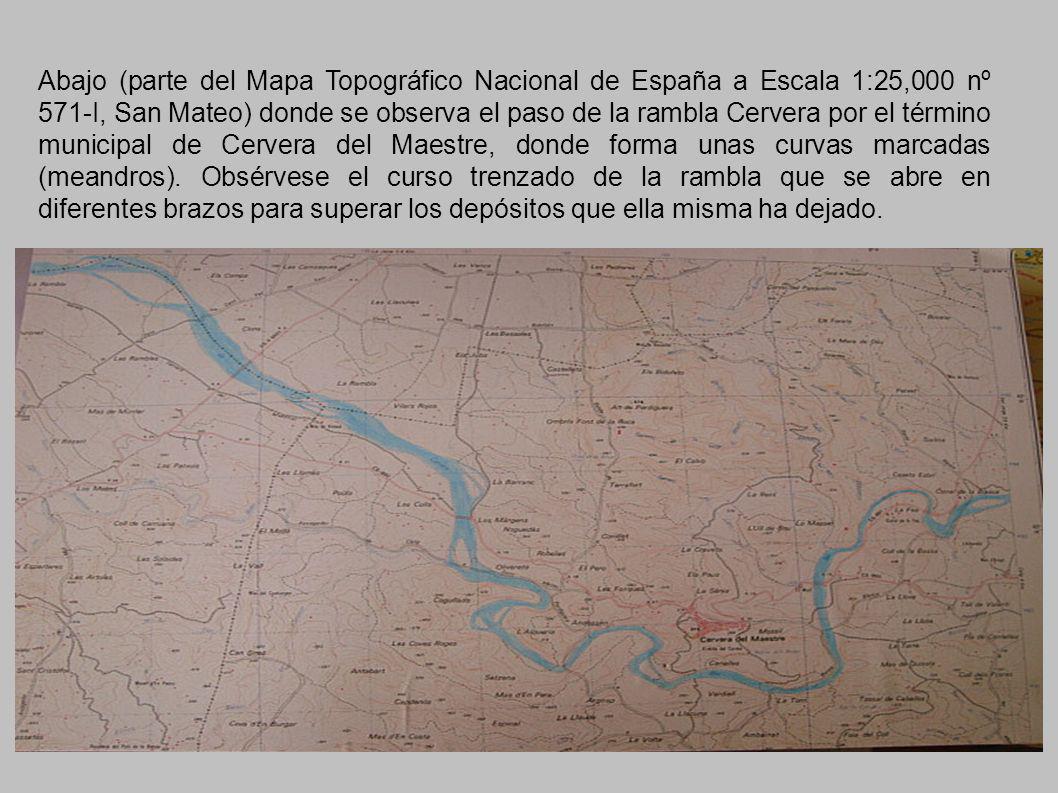 Abajo (parte del Mapa Topográfico Nacional de España a Escala 1:25,000 nº 571-I, San Mateo) donde se observa el paso de la rambla Cervera por el término municipal de Cervera del Maestre, donde forma unas curvas marcadas (meandros).
