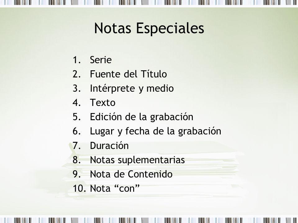 Notas Especiales Serie Fuente del Título Intérprete y medio Texto