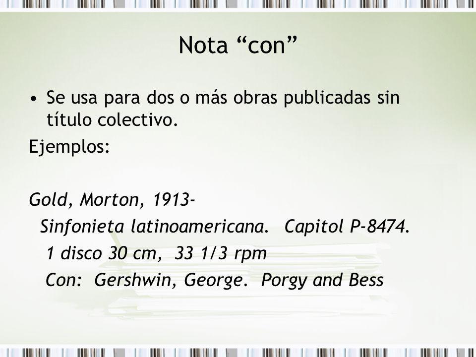 Nota con Se usa para dos o más obras publicadas sin título colectivo. Ejemplos: Gold, Morton,