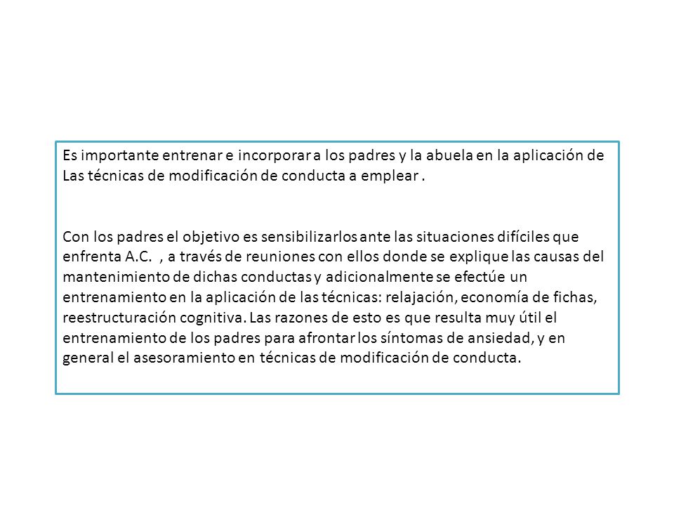 Es importante entrenar e incorporar a los padres y la abuela en la aplicación de