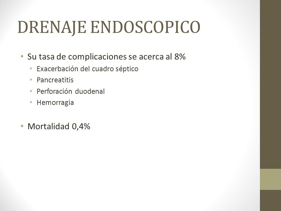 DRENAJE ENDOSCOPICO Su tasa de complicaciones se acerca al 8%