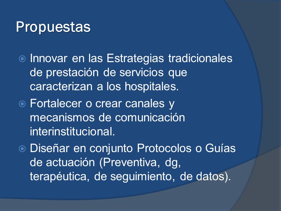 Propuestas Innovar en las Estrategias tradicionales de prestación de servicios que caracterizan a los hospitales.