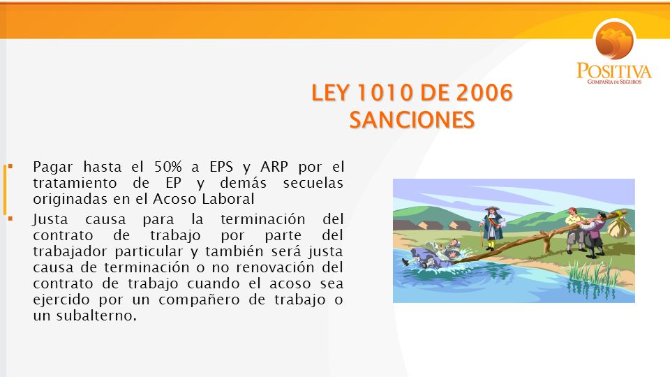 LEY 1010 DE 2006 SANCIONES Pagar hasta el 50% a EPS y ARP por el tratamiento de EP y demás secuelas originadas en el Acoso Laboral.