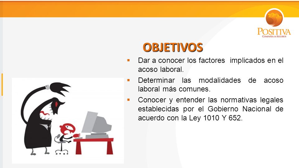 OBJETIVOS Dar a conocer los factores implicados en el acoso laboral.