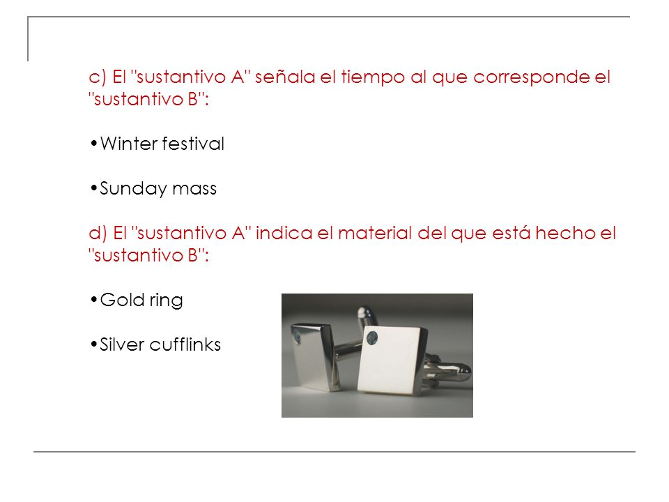 c) El sustantivo A señala el tiempo al que corresponde el sustantivo B :
