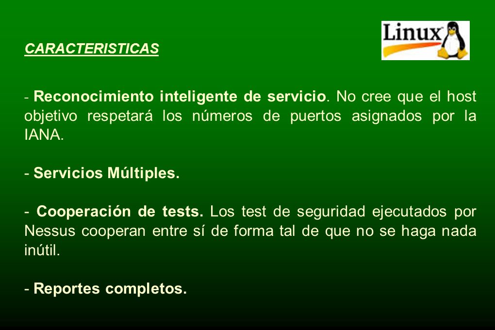 CARACTERISTICAS - Reconocimiento inteligente de servicio. No cree que el host objetivo respetará los números de puertos asignados por la IANA.