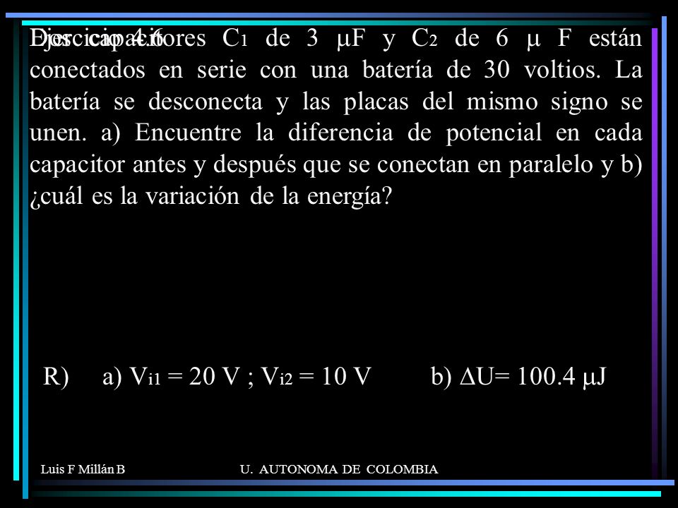 R) a) Vi1 = 20 V ; Vi2 = 10 V b) DU= mJ
