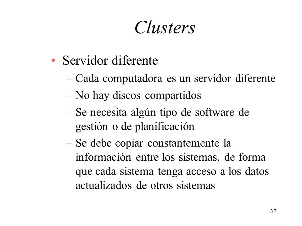 Clusters Servidor diferente Cada computadora es un servidor diferente