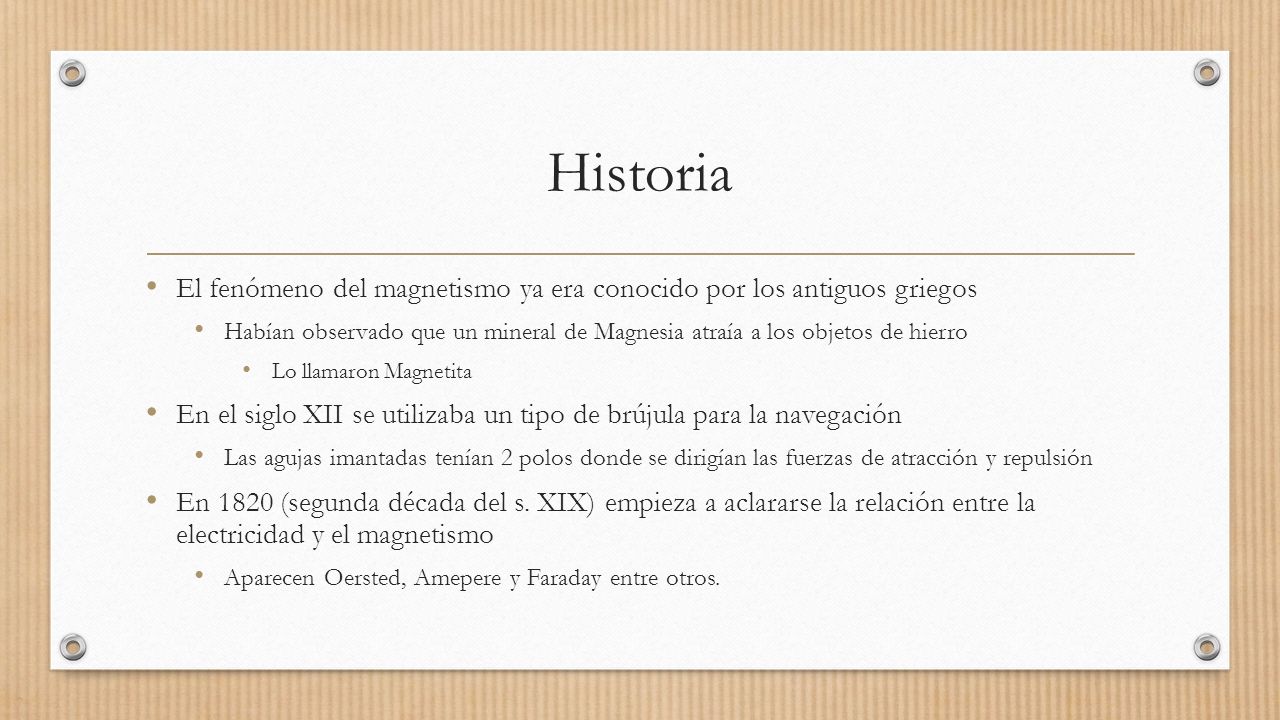 Historia El fenómeno del magnetismo ya era conocido por los antiguos griegos.