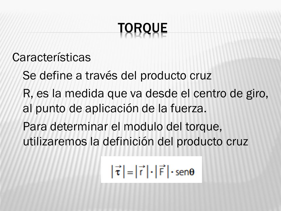 torque Características Se define a través del producto cruz