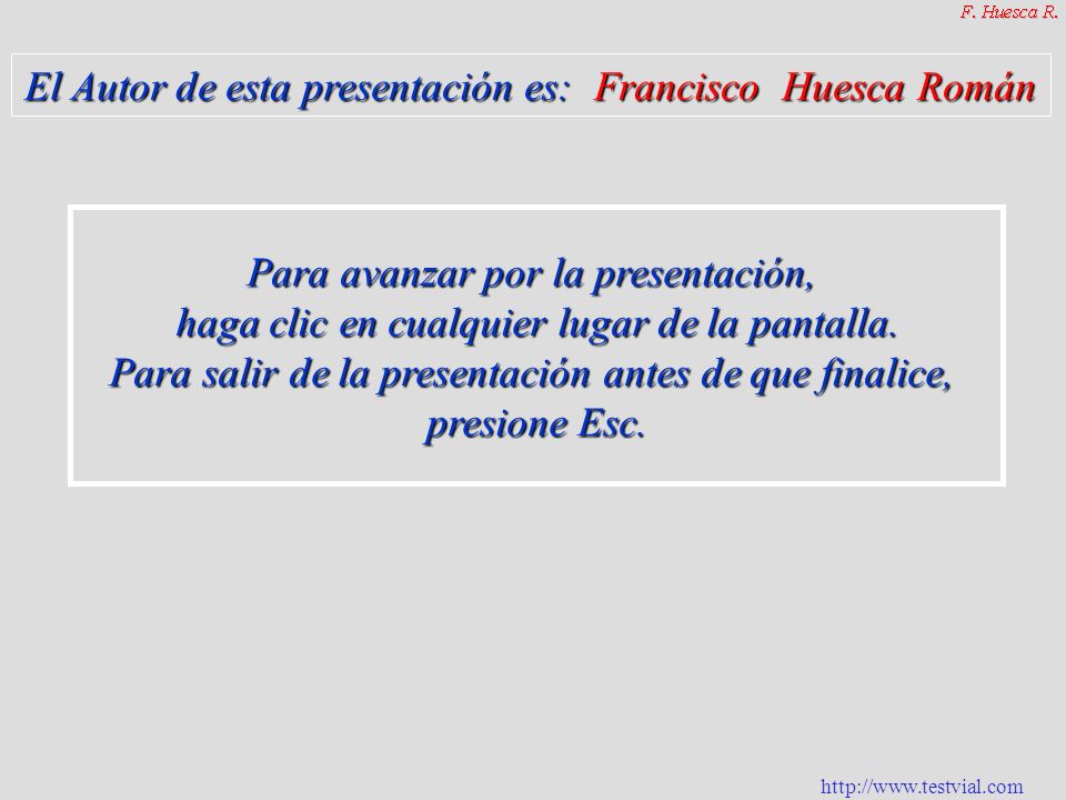 El Autor de esta presentación es: Francisco Huesca Román