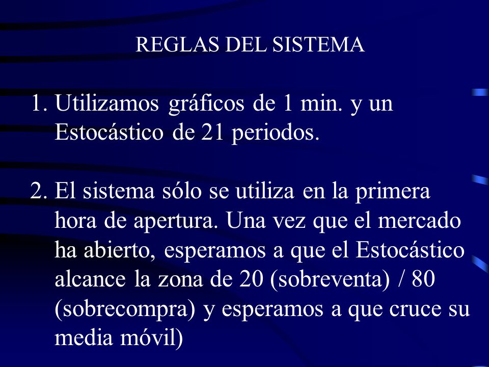 Utilizamos gráficos de 1 min. y un Estocástico de 21 periodos.