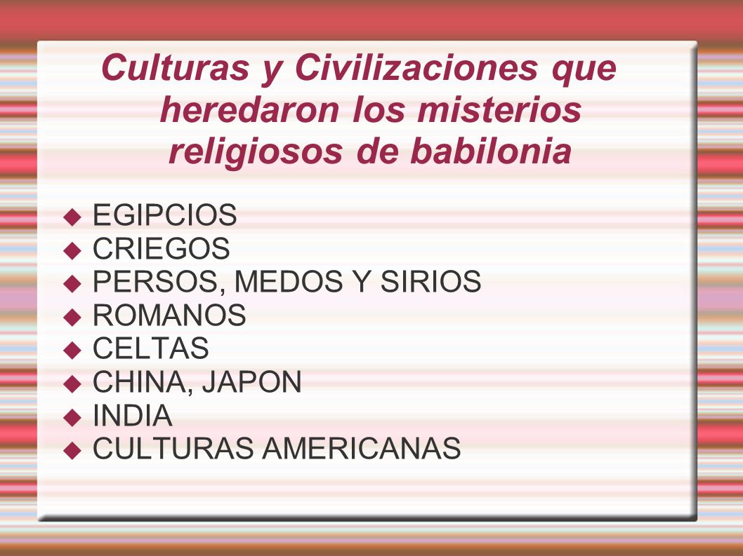 Culturas y Civilizaciones que heredaron los misterios religiosos de babilonia