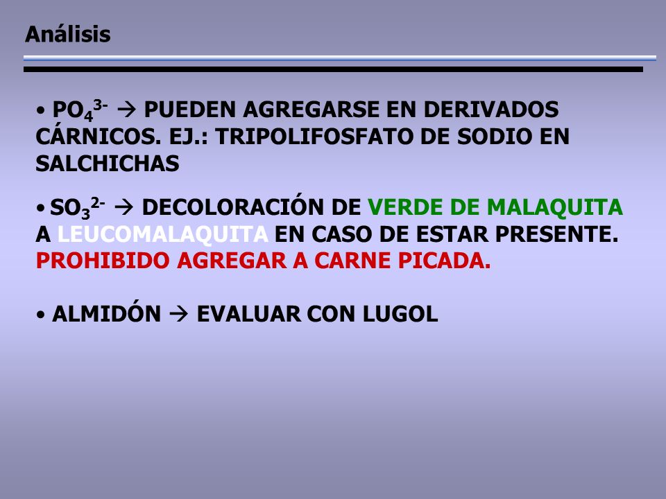 Análisis PO43-  PUEDEN AGREGARSE EN DERIVADOS CÁRNICOS. EJ.: TRIPOLIFOSFATO DE SODIO EN SALCHICHAS.