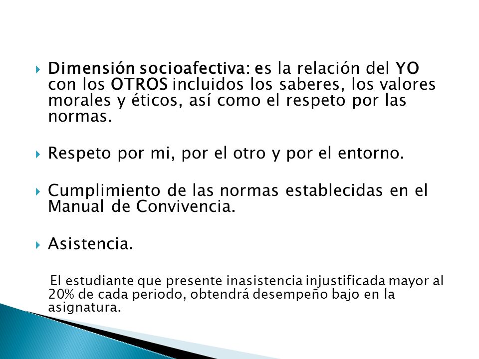 Respeto por mi, por el otro y por el entorno.