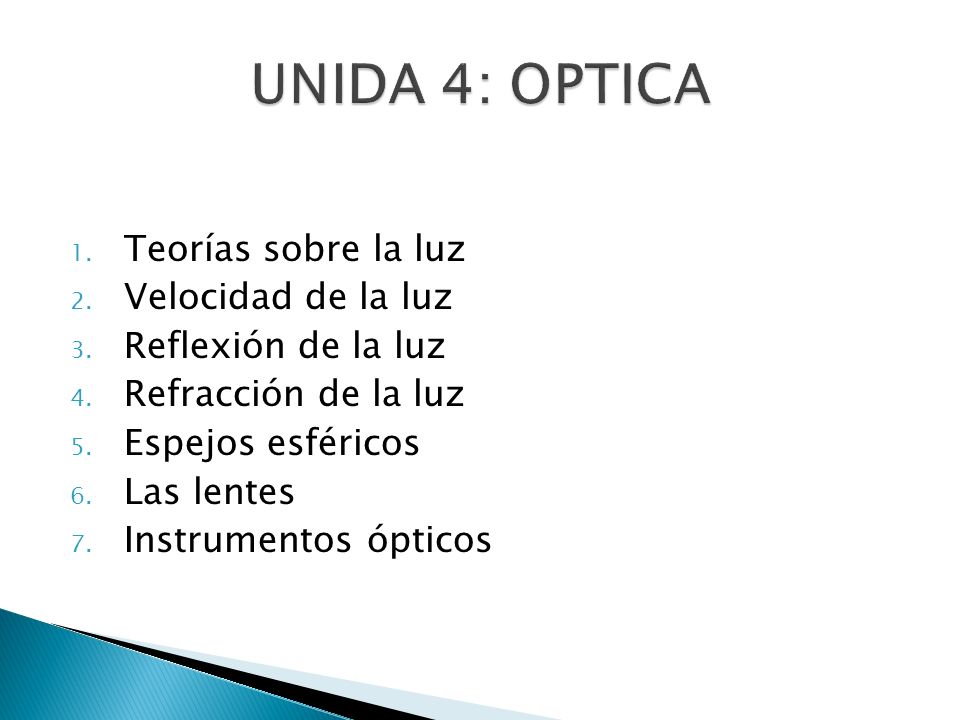 UNIDA 4: OPTICA Teorías sobre la luz Velocidad de la luz