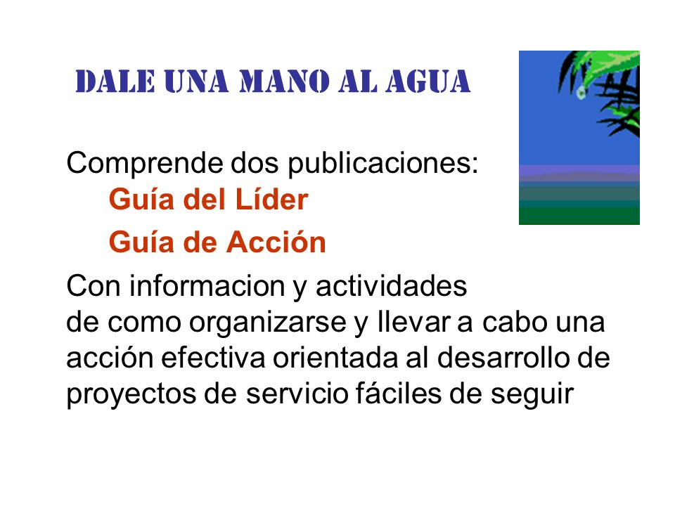 Dale una Mano al agua Comprende dos publicaciones: Guía del Líder