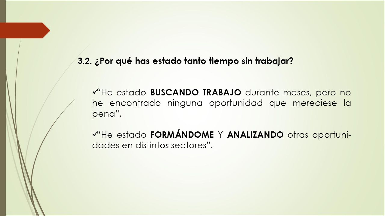3.2. ¿Por qué has estado tanto tiempo sin trabajar