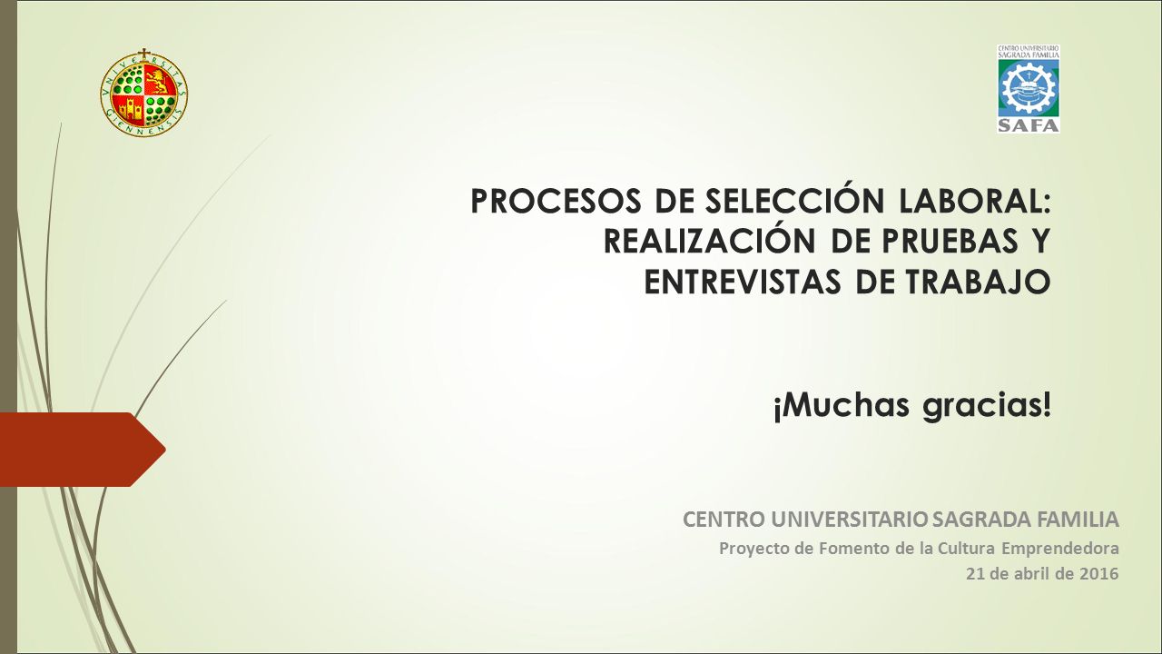 PROCESOS DE SELECCIÓN LABORAL: REALIZACIÓN DE PRUEBAS Y ENTREVISTAS DE TRABAJO ¡Muchas gracias!