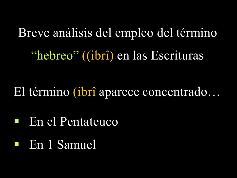 El término (ibrî aparece concentrado… En el Pentateuco En 1 Samuel