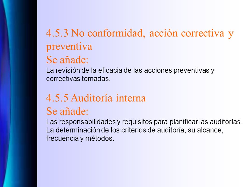4.5.3 No conformidad, acción correctiva y preventiva Se añade: La revisión de la eficacia de las acciones preventivas y correctivas tomadas.