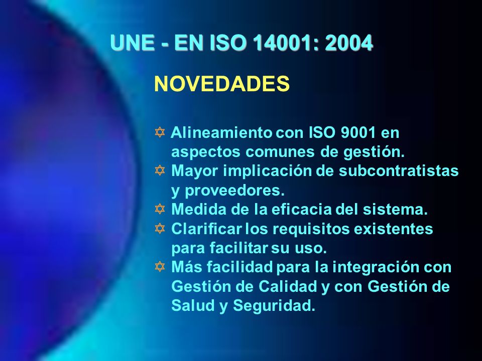 UNE - EN ISO 14001: 2004 NOVEDADES Alineamiento con ISO 9001 en