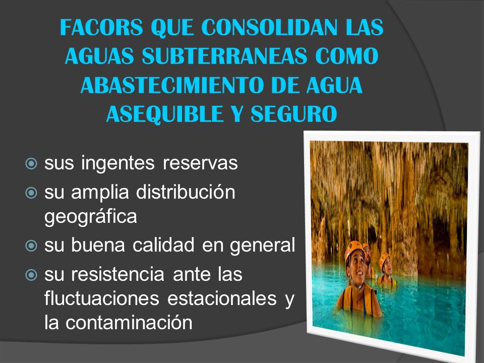 FACORS QUE CONSOLIDAN LAS AGUAS SUBTERRANEAS COMO ABASTECIMIENTO DE AGUA ASEQUIBLE Y SEGURO