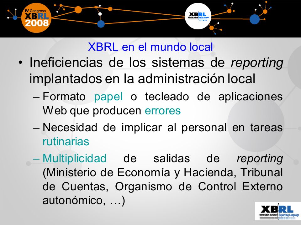 XBRL en el mundo local Ineficiencias de los sistemas de reporting implantados en la administración local.