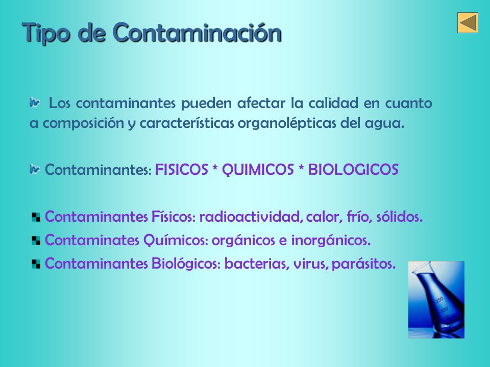 Tipo de Contaminación Los contaminantes pueden afectar la calidad en cuanto a composición y características organolépticas del agua.