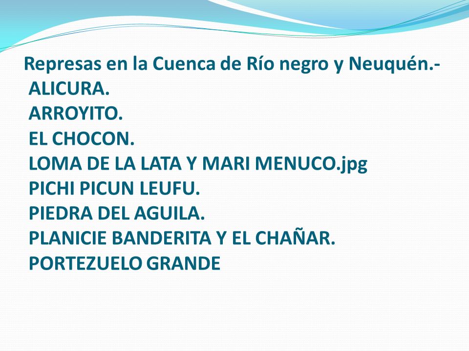 Represas en la Cuenca de Río negro y Neuquén. - ALICURA. ARROYITO