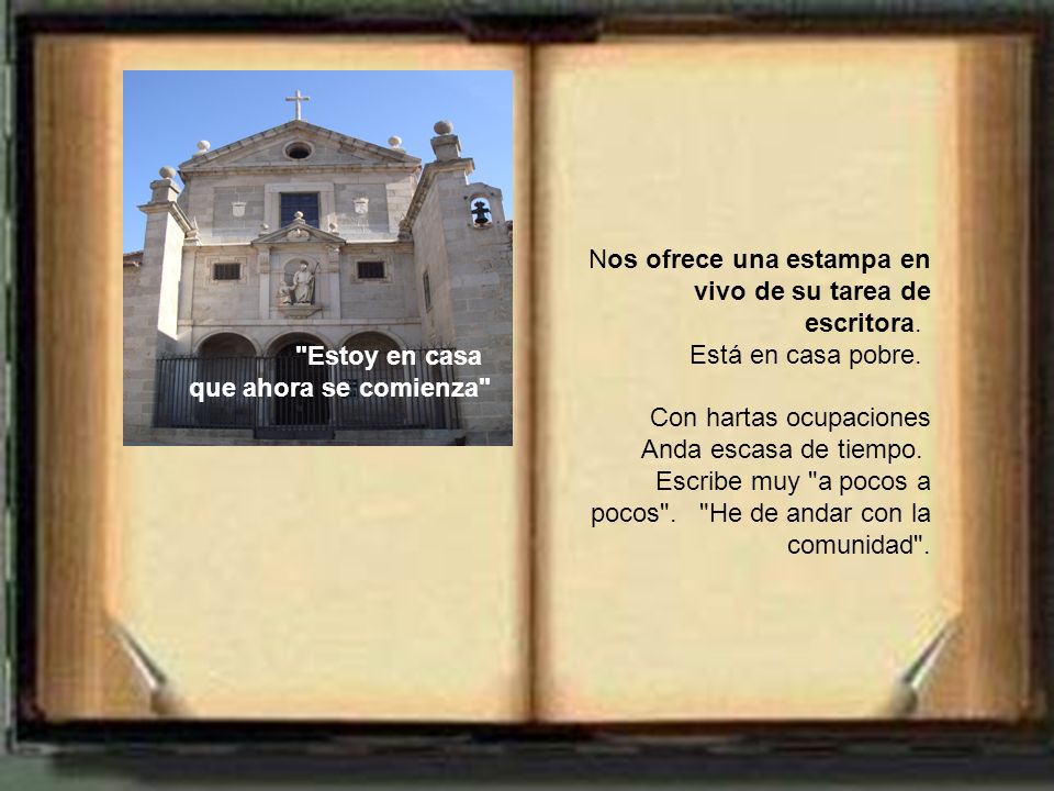 Nos ofrece una estampa en vivo de su tarea de escritora.