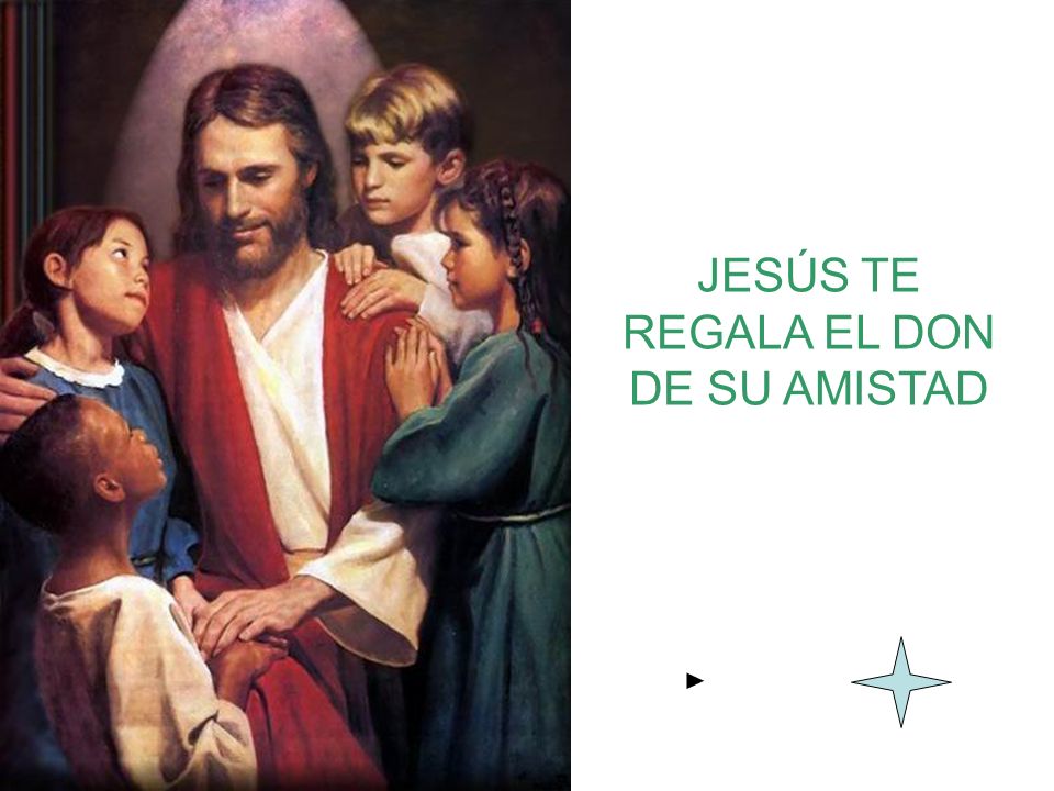 JESÚS TE REGALA EL DON DE SU AMISTAD
